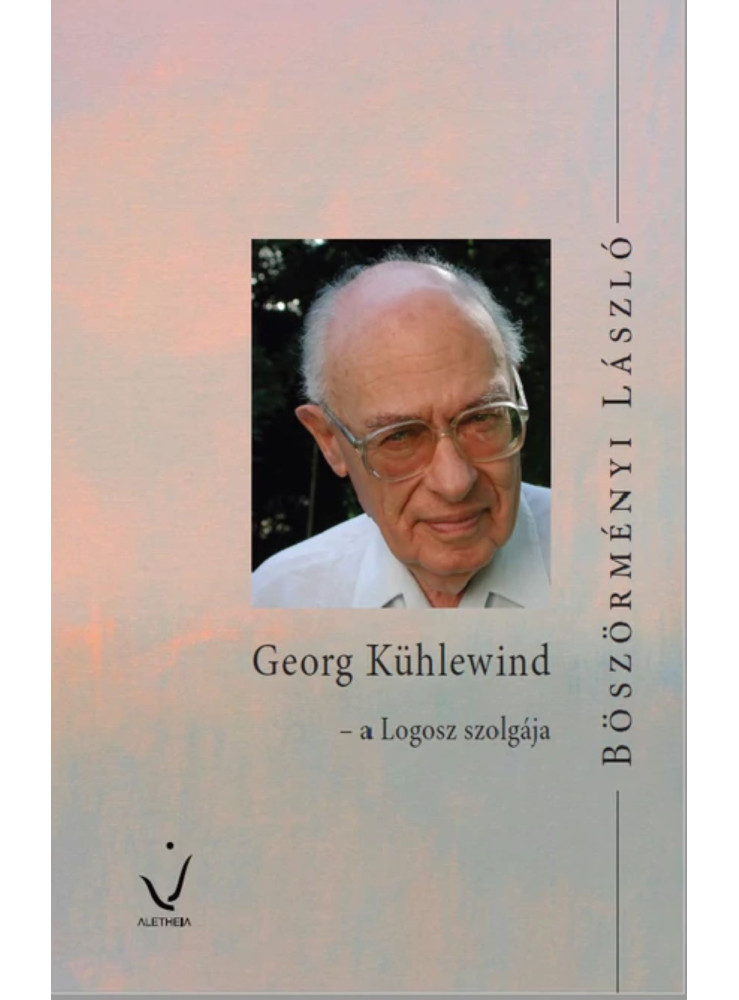 GEORG KÜHLEWIND - A LOGOSZ SZOLGÁJA