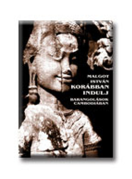 KORÁBBAN INDULJ - BARANGOLÁSOK CAMBODIÁBAN -