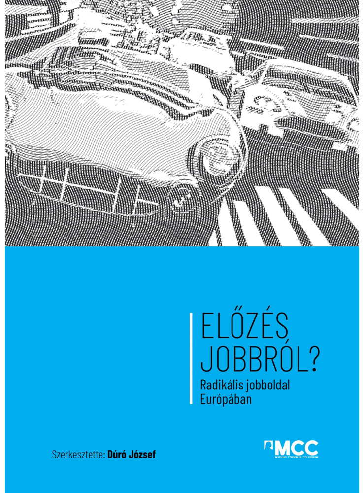 ELŐZÉS JOBBRÓL? - RADIKÁLIS JOBBOLDAL EURÓPÁBAN ELŐZÉS JOBBRÓL? - RADIKÁLIS JOBBOLDAL EURÓPÁBAN