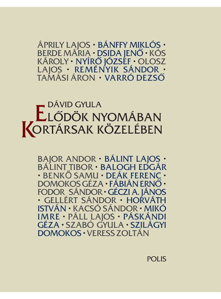 ELŐDÖK NYOMÁBAN - KORTÁRSAK KÖZELÉBEN ELŐDÖK NYOMÁBAN - KORTÁRSAK KÖZELÉBEN
