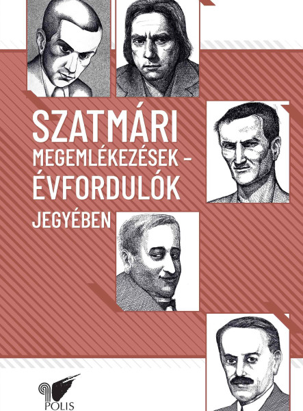 SZATMÁRI MEGEMLÉKEZÉSEK - ÉVFORDULÓK JEGYÉBEN