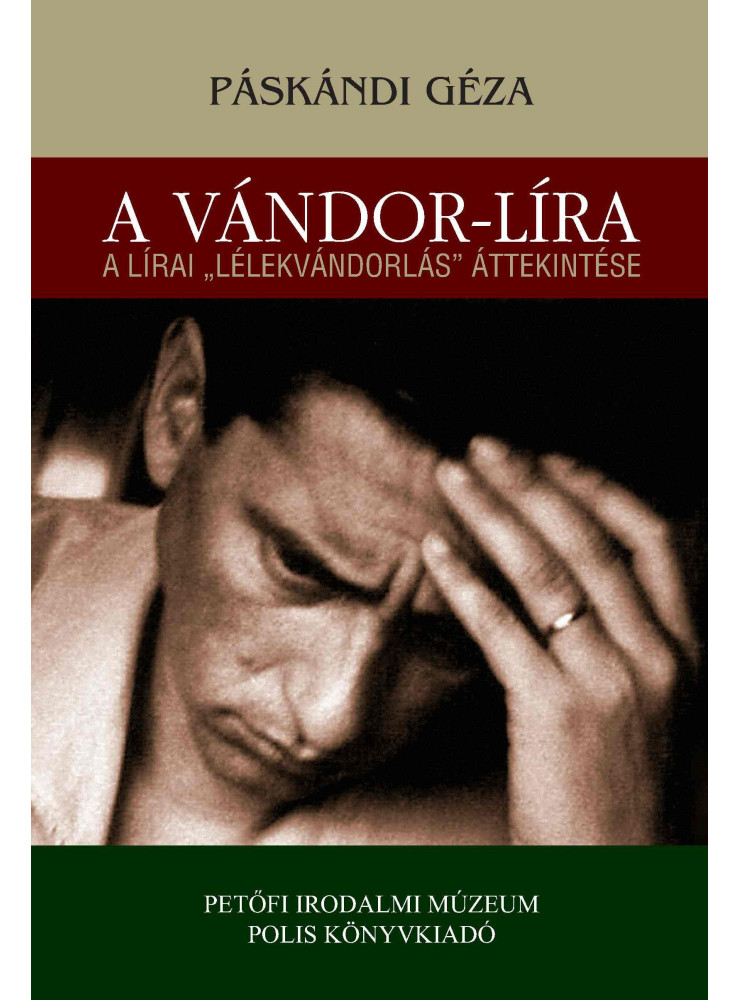 A VÁNDOR-LÍRA - A LÍRAI "LÉLEKVÁNDORLÁS" ÁTTEKINTÉSE A VÁNDOR-LÍRA - A LÍRAI "LÉLEKVÁNDORLÁS" ÁTTEKINTÉSE