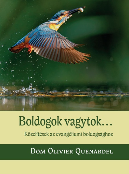 BOLDOGOK VAGYTOK... - KÖZELÍTÉSEK AZ EVANGÉLIUMI BOLDOGSÁGHOZ