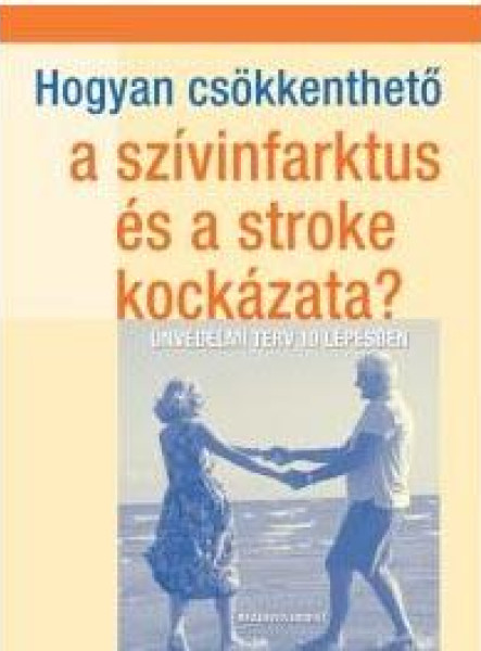 HOGYAN CSÖKKENTHETŐ A SZÍVINFARKTUS ÉS A STROKE KOCKÁZATA?