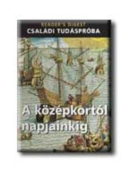 A KÖZÉPKORTÓL NAPJAINKIG - CSALÁDI TUDÁSPRÓBA -