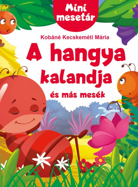A HANGYA KALANDJA ÉS MÁS MESÉK - MINI MESETÁR