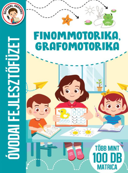FINOMMOTORIKA, GRAFOMOTORIKA - ÓVODAI FEJLESZTŐFÜZET