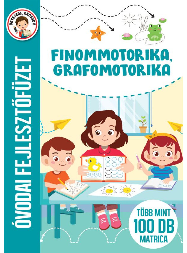 FINOMMOTORIKA, GRAFOMOTORIKA - ÓVODAI FEJLESZTŐFÜZET FINOMMOTORIKA, GRAFOMOTORIKA - ÓVODAI FEJLESZTŐFÜZET