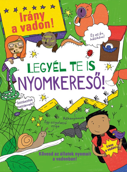 LEGYÉL TE IS NYOMKERESŐ! - IRÁNY A VADON!