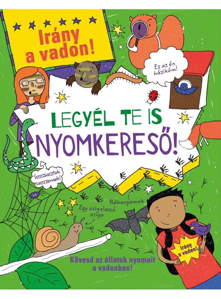 LEGYÉL TE IS NYOMKERESŐ! - IRÁNY A VADON! LEGYÉL TE IS NYOMKERESŐ! - IRÁNY A VADON!