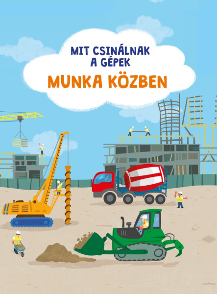 MIT CSINÁLNAK A GÉPEK: MUNKA KÖZBEN