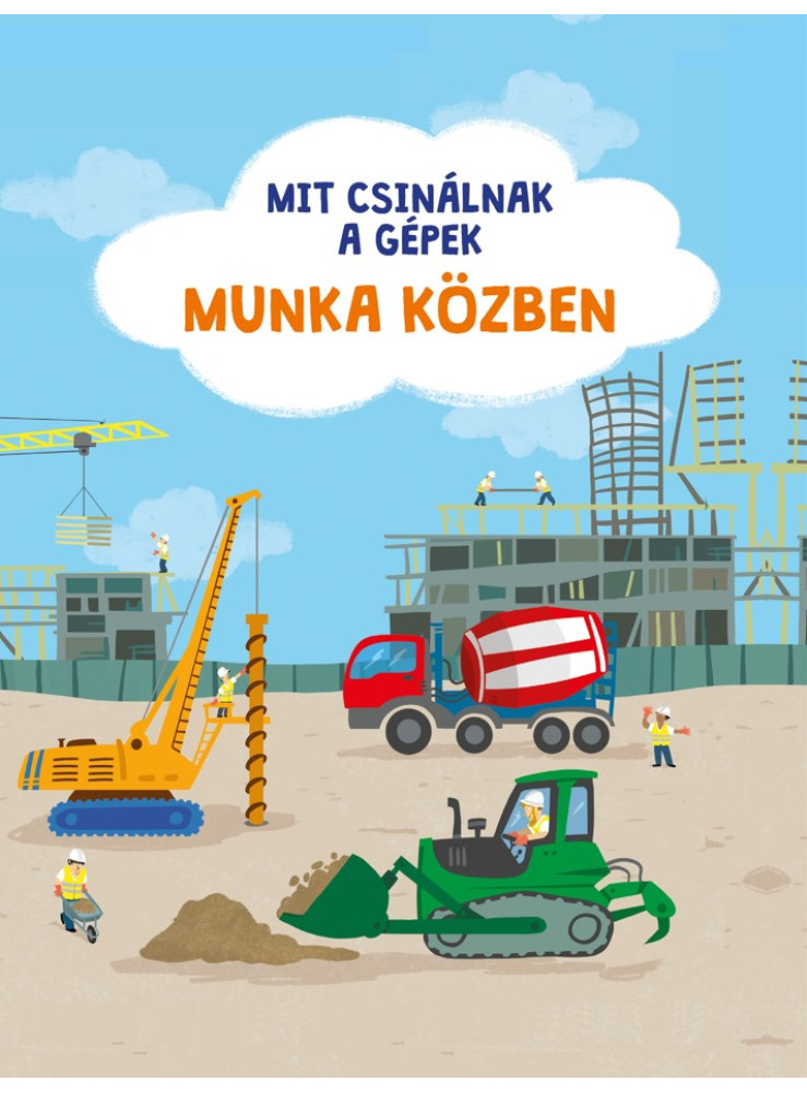 MIT CSINÁLNAK A GÉPEK: MUNKA KÖZBEN MIT CSINÁLNAK A GÉPEK: MUNKA KÖZBEN