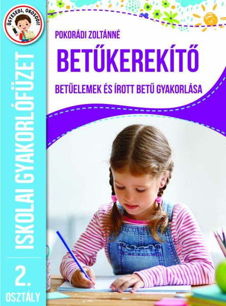 BETŰKEREKÍTŐ - BETŰELEMEK ÉS ÍROTT BETŰ GYAKORLÁSA - ISKOLAI GYAKORLÓFÜZET 2. OS