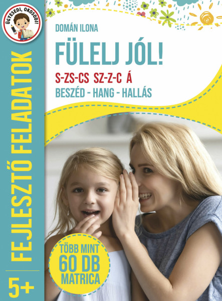FÜLELJ JÓL! BESZÉD-HANG-HALLÁS - FEJLESZTŐ FELADATOK 5+