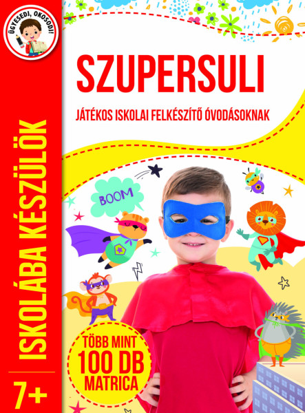SZUPERSULI - ISKOLÁBA KÉSZÜLÖK 5+ (JÁTÉKOS ISKOLAI FELKÉSZÍTŐ ÓVODÁSOKNAK)