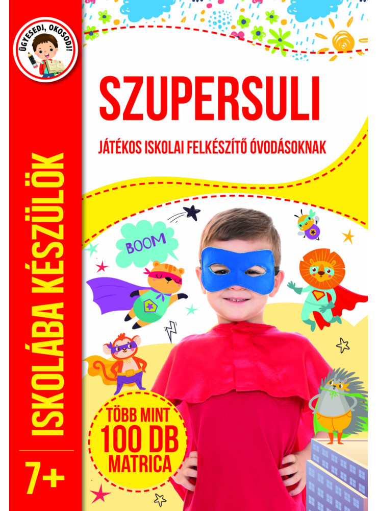 SZUPERSULI - ISKOLÁBA KÉSZÜLÖK 5+ (JÁTÉKOS ISKOLAI FELKÉSZÍTŐ ÓVODÁSOKNAK)
