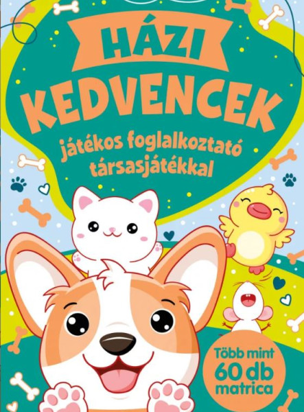 HÁZI KEDVENCEK- JÁTÉKOS FOGLALKOZTATÓ TÁRSASJÁTÉKKAL TÖBB MINT 60 DB MATRICA