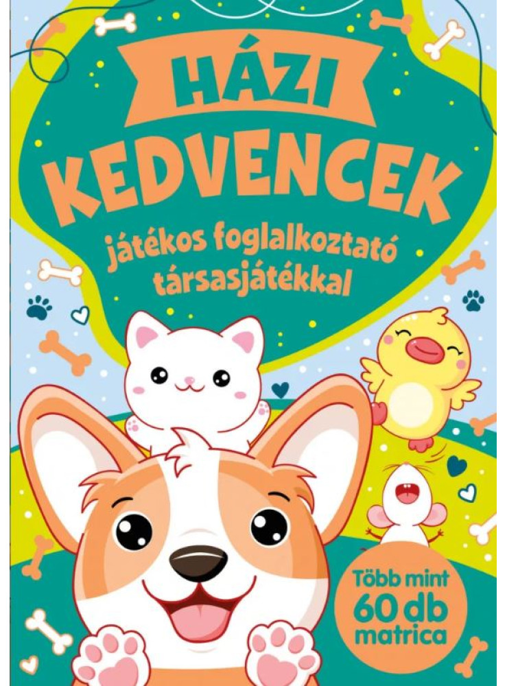 HÁZI KEDVENCEK- JÁTÉKOS FOGLALKOZTATÓ TÁRSASJÁTÉKKAL TÖBB MINT 60 DB MATRICA