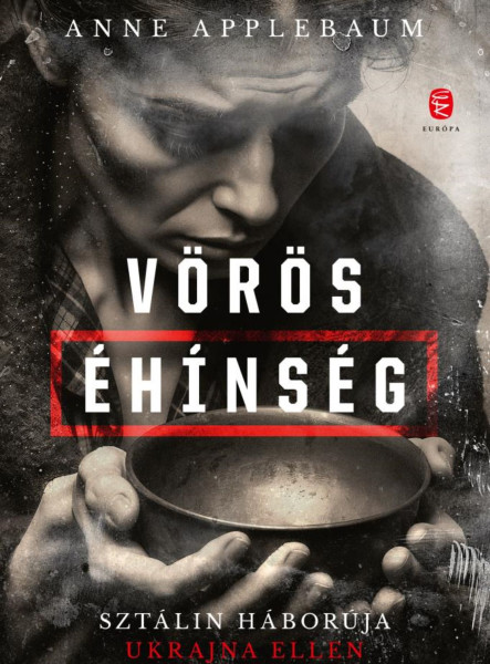 VÖRÖS ÉHÍNSÉG - SZTÁLIN HÁBORÚJA UKRAJNA ELLEN - FŰZÖTT