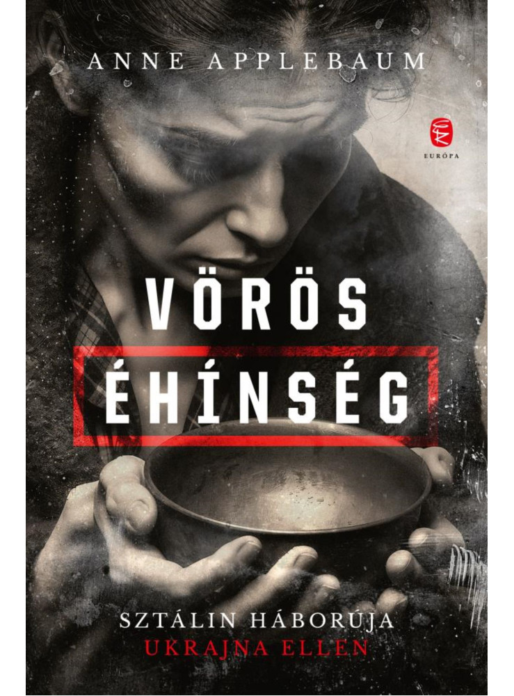 VÖRÖS ÉHÍNSÉG - SZTÁLIN HÁBORÚJA UKRAJNA ELLEN - FŰZÖTT VÖRÖS ÉHÍNSÉG - SZTÁLIN HÁBORÚJA UKRAJNA ELLEN - FŰZÖTT