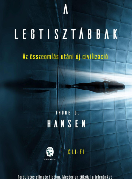 A LEGTISZTÁBBAK - AZ ÖSSZEOMLÁS UTÁNI ÚJ CIVILIZÁCIÓ
