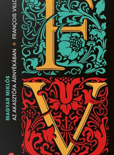 AZ AKASZTÓFA ÁRNYÉKÁBAN - FRANCOIS VILLON