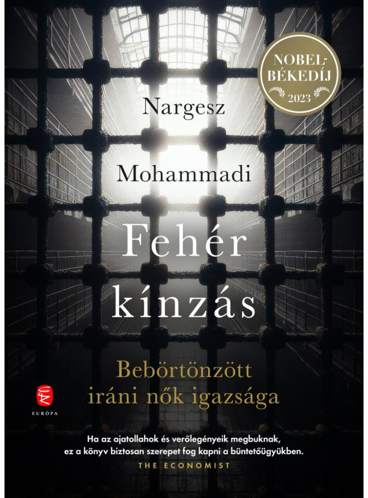 FEHÉR KÍNZÁS - BEBÖRTÖNZÖTT IRÁNI NŐK IGAZSÁGA FEHÉR KÍNZÁS - BEBÖRTÖNZÖTT IRÁNI NŐK IGAZSÁGA
