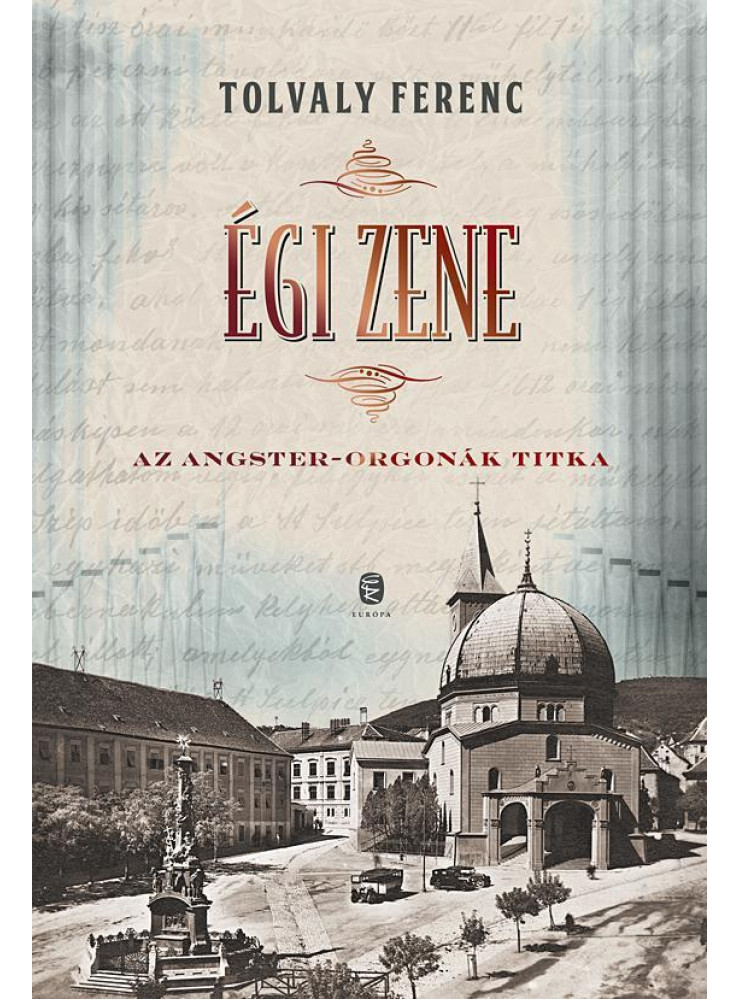 ÉGI ZENE - AZ ANGSTER-ORGONÁK TITKA ÉGI ZENE - AZ ANGSTER-ORGONÁK TITKA