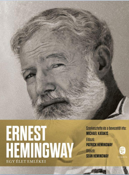 ERNEST HEMINGWAY  - EGY ÉLET EMLÉKEI