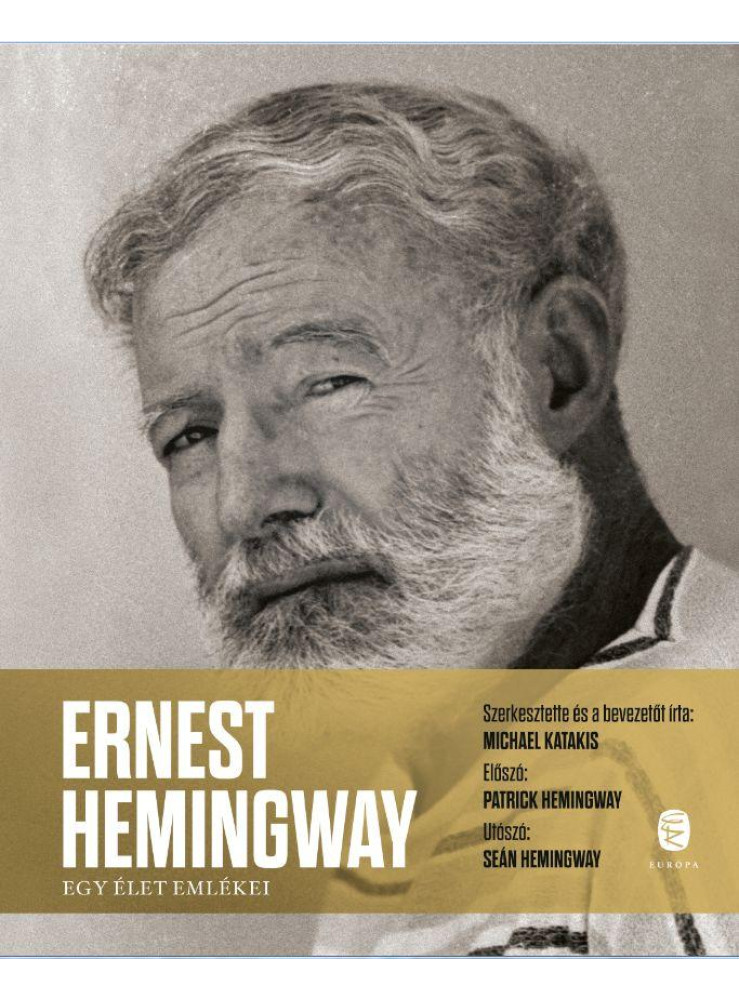 ERNEST HEMINGWAY  - EGY ÉLET EMLÉKEI
