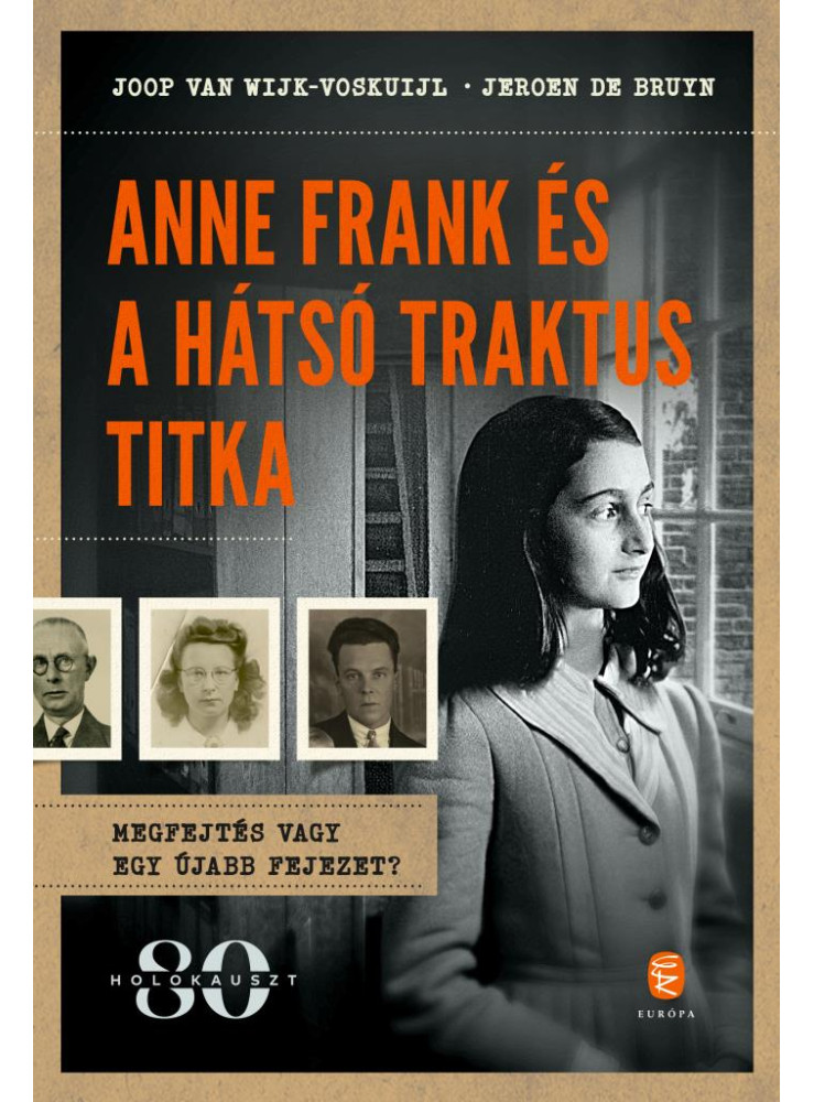 ANNE FRANK ÉS A HÁTSÓ TRAKTUS TITKA ANNE FRANK ÉS A HÁTSÓ TRAKTUS TITKA