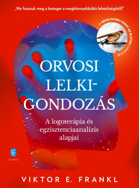 ORVOSI LELKIGONDOZÁS - A LOGOTERÁPIA ÉS EGZISZTENCIAANALÍZIS ALAPJAI