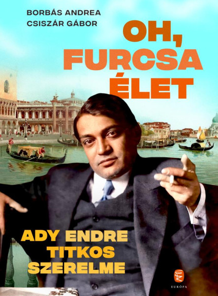 OH, FURCSA ÉLET - ADY ENDRE TITKOS SZERELME