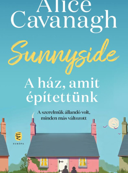 SUNNYSIDE - A HÁZ, AMIT ÉPÍTETTÜNK