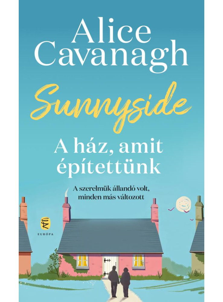 SUNNYSIDE - A HÁZ, AMIT ÉPÍTETTÜNK SUNNYSIDE - A HÁZ, AMIT ÉPÍTETTÜNK