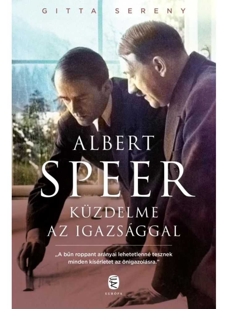ALBERT SPEER KÜZDELME AZ IGAZSÁGGAL ALBERT SPEER KÜZDELME AZ IGAZSÁGGAL
