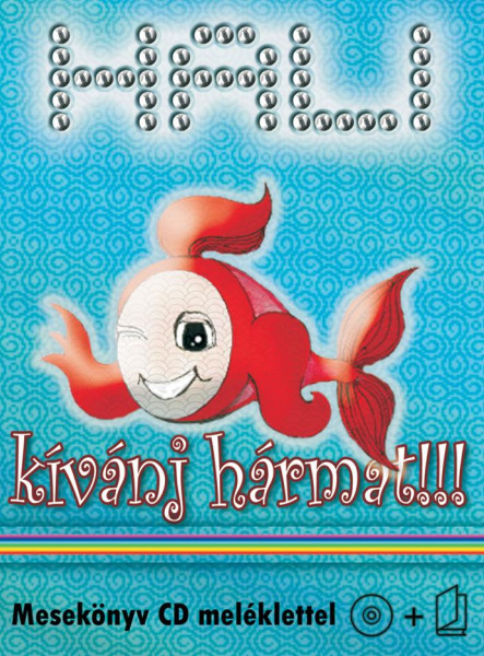 HALI - KÍVÁNJ HÁRMAT!!! - MESEKÖNYV CD MELLÉKLETTEL -