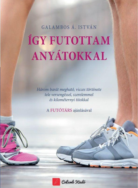 ÍGY FUTOTTAM ANYÁTOKKAL