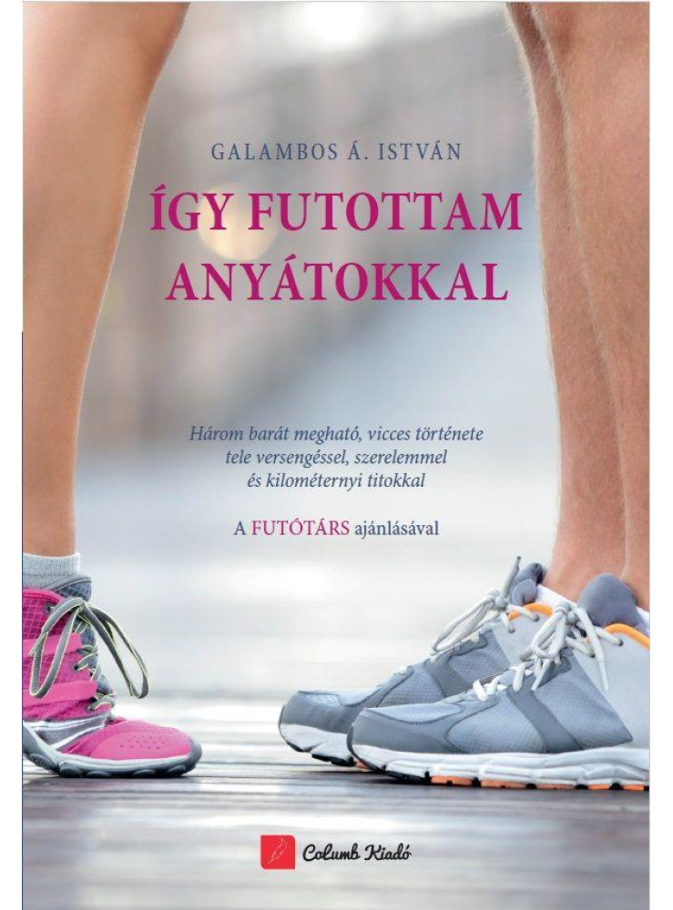 ÍGY FUTOTTAM ANYÁTOKKAL