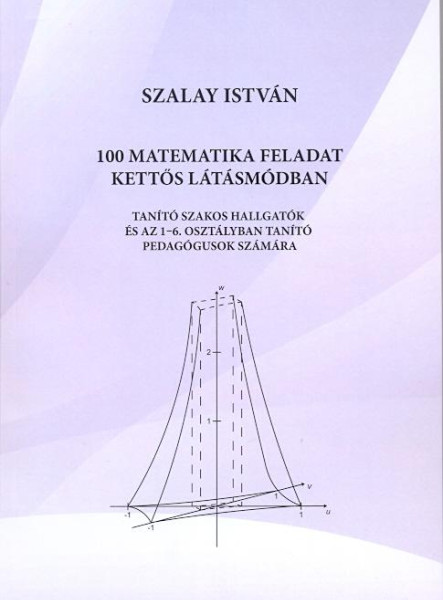 100 MATEMATIKAI FELADAT KETTŐS LÁTÁSMÓDBAN