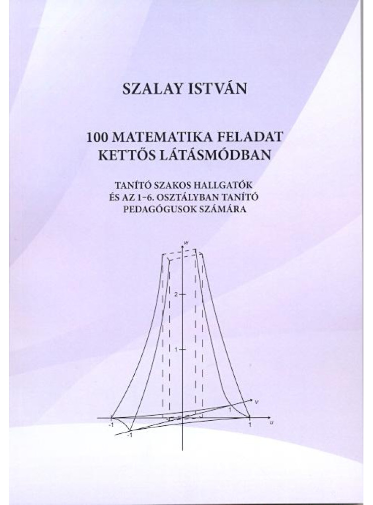 100 MATEMATIKAI FELADAT KETTŐS LÁTÁSMÓDBAN