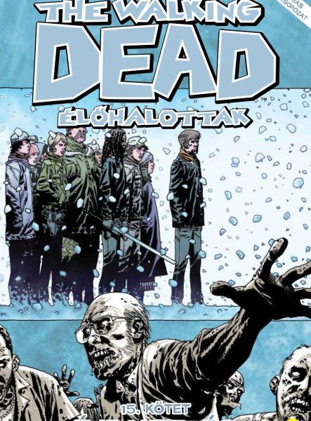 THE WALKING DEAD - ÉLŐHALOTTAK 15. - ÚJRAKEZDÉS