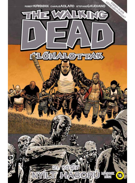 THE WALKING DEAD - ÉLŐHALOTTAK 21. - NYÍLT HÁBORÚ - 2.RÉSZ THE WALKING DEAD - ÉLŐHALOTTAK 21. - NYÍLT HÁBORÚ - 2.RÉSZ