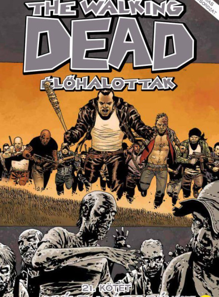 THE WALKING DEAD - ÉLŐHALOTTAK 21. - NYÍLT HÁBORÚ - 2.RÉSZ