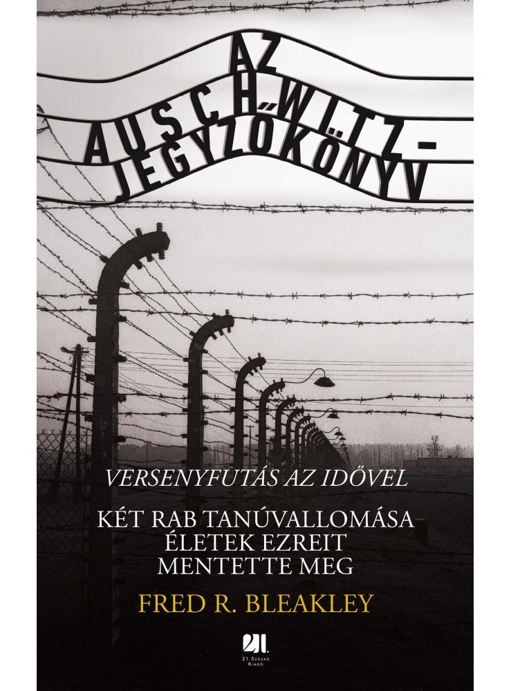 AZ AUSCHWITZ-JEGYZŐKÖNYV - VERSENYFUTÁS AZ IDŐVEL