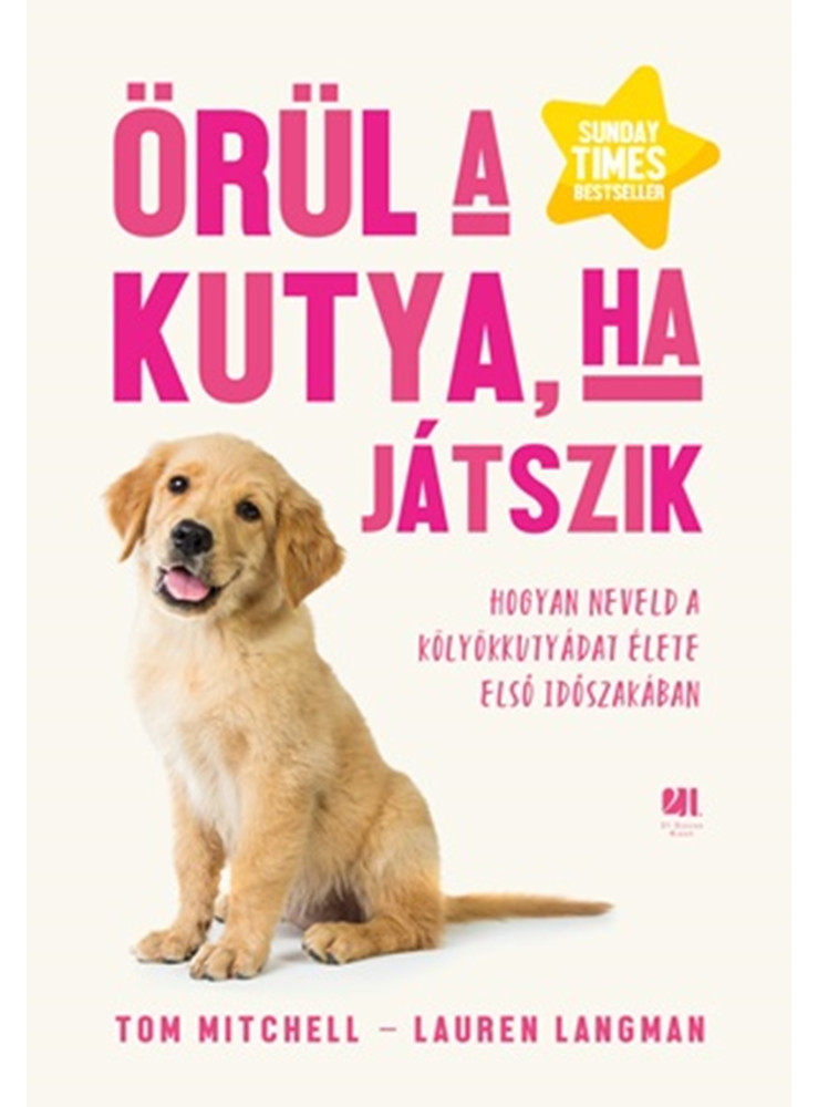ÖRÜL A KUTYA, HA JÁTSZIK ÖRÜL A KUTYA, HA JÁTSZIK