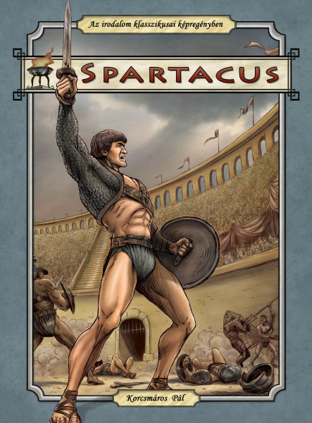 SPARTACUS - AZ IRODALOM KLASSZIKUSAI KÉPREGÉNYBEN
