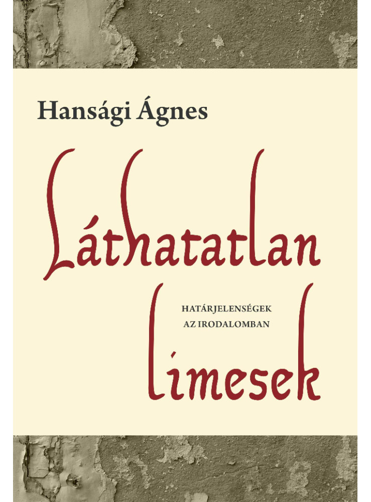 LÁTHATATLAN LIMESEK - HATÁRJELENSÉGEK AZ IRODALOMBAN
