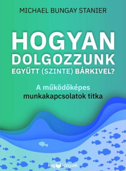 HOGYAN DOLGOZZUNK EGYÜTT (SZINTE) BÁRKIVEL?