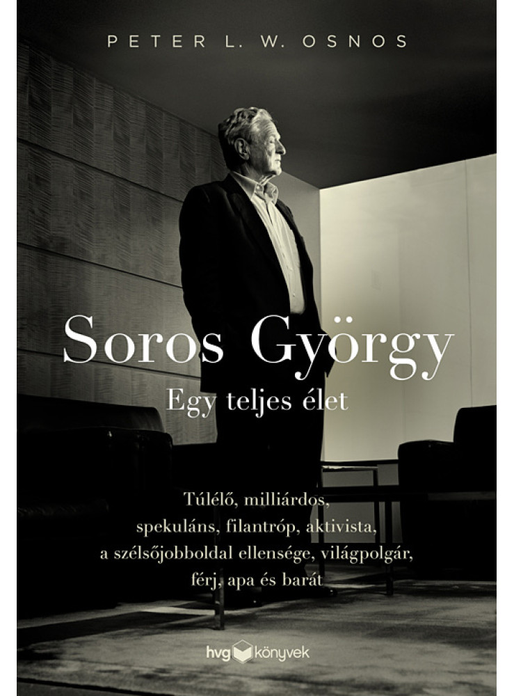SOROS GYÖRGY: EGY TELJES ÉLET SOROS GYÖRGY: EGY TELJES ÉLET